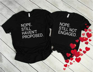 Nope. Still Not Engaged Shirts
